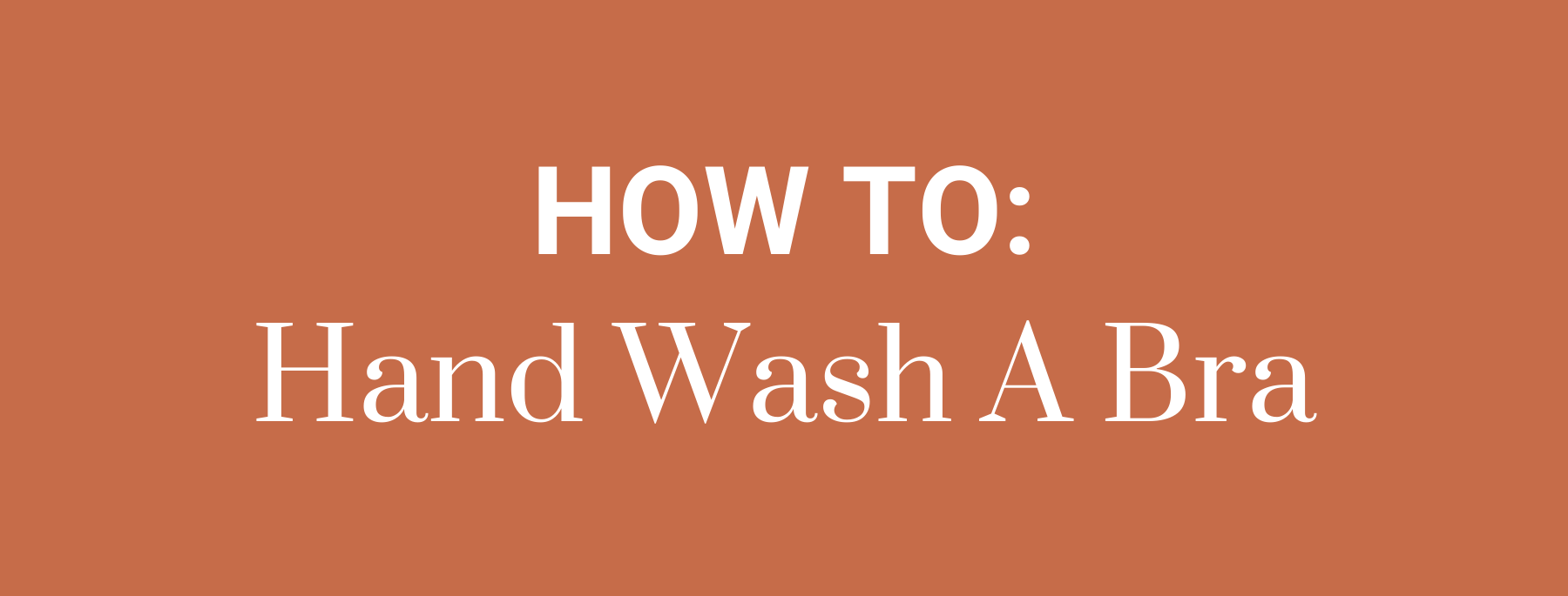 How to: hand wash a bra.