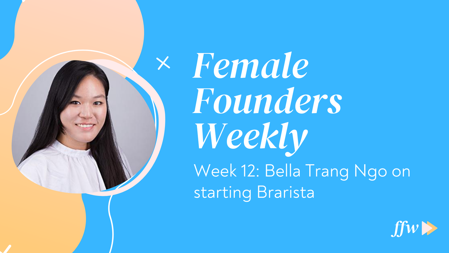 Bella Trang Ngo on starting Brarista